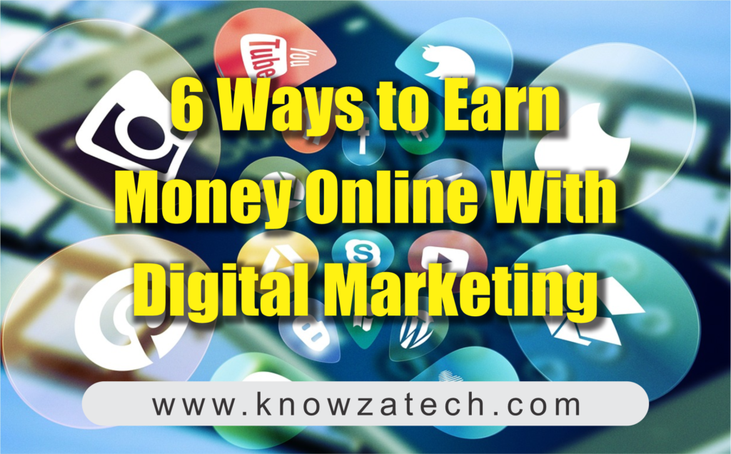6 Ways to Earn Money Online With Digital Marketing