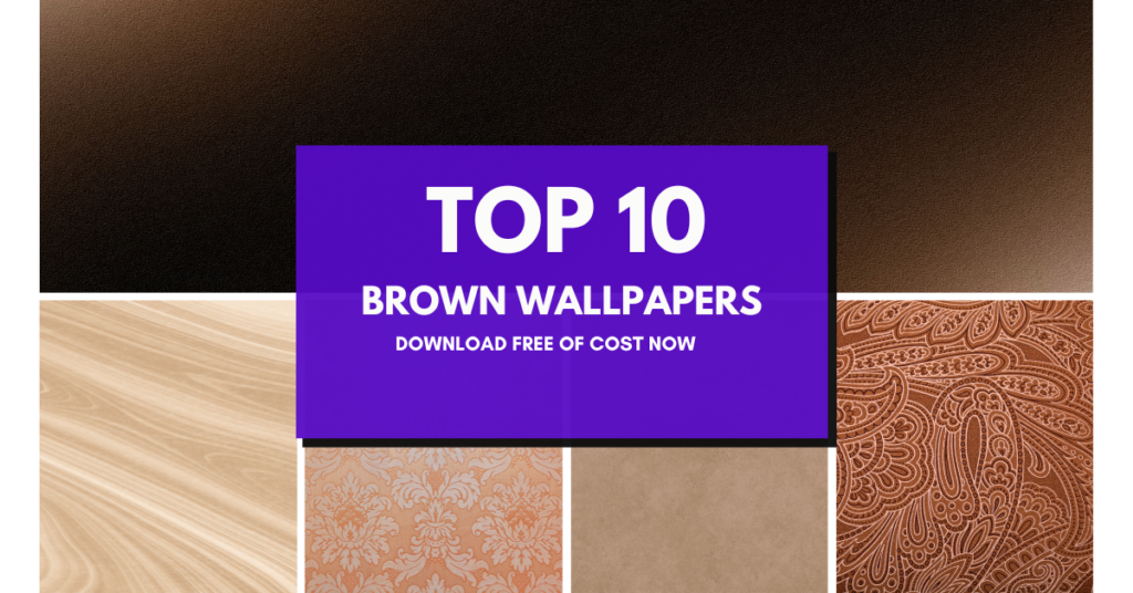 10 Brown Wallpaper Free Download For Desktop and MOBILE