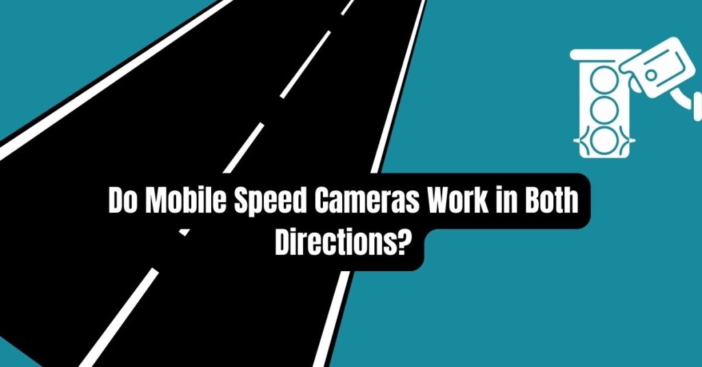 Do Mobile Speed Cameras Work in Both Directions