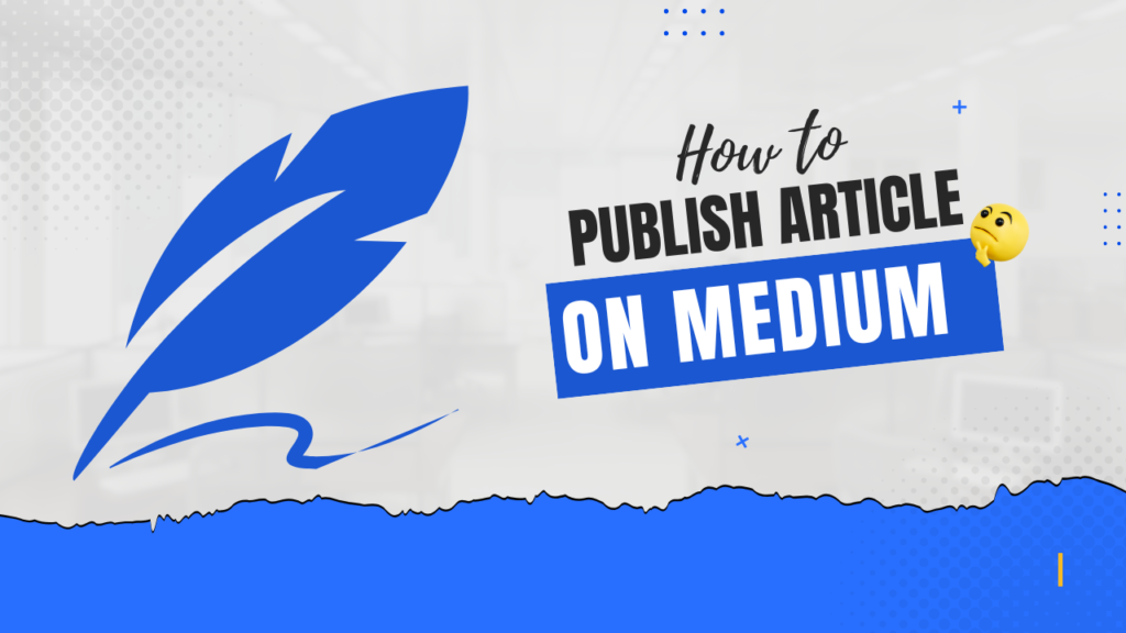 HOW TO WRITE ARTICLE ON MEDIUM