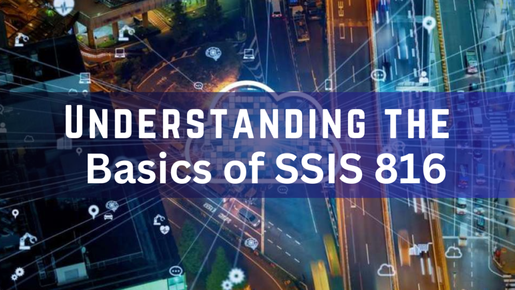 Understanding the Basics of SSIS 816